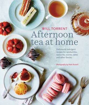 Afternoon tea at home : deliciously indulgent recipes for sandwiches, savouries, scones, cakes and other fancies cover image