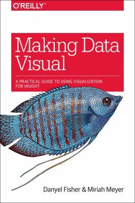 Making data visual : a practical guide to using visualization for insight cover image