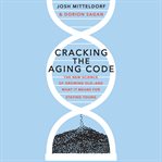 Cracking the aging code : the new science of growing old--and what it means for staying young cover image cdn