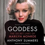 Goddess : the secret lives of Marilyn Monroe cover image cdn