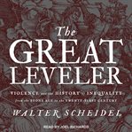 The great leveler : violence and the history of inequality from the Stone Age to the twenty-first century cover image cdn