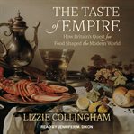 The taste of empire : how Britain's quest for food shaped the modern world cover image cdn