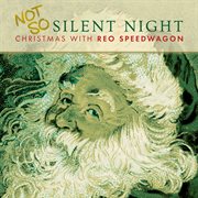 Not so silent night : Christmas with REO Speedwagon cover image cdn