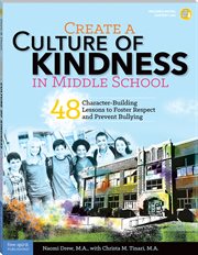 Create a culture of kindness in middle school : 48 character-building lessons to foster respect and prevent bullying cover image cdn