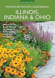 Illinois, Indiana & Ohio month-by-month gardening : what to do each month to have a beautiful garden all year cover image cdn