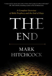 The end : a complete overview of Bible prophecy and the end of days cover image cdn
