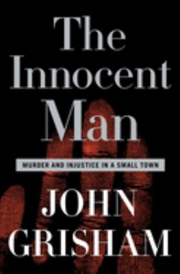 The innocent man : murder and injustice in a small town cover image