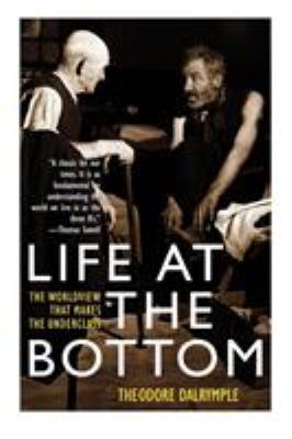 Life at the bottom : the worldview that makes the underclass cover image