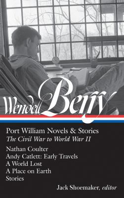 Wendell Berry : Port William novels & stories : the Civil War to World War II cover image