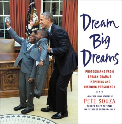 Dream Big Dreams : photographs from Barack Obama's inspiring and historic presidency  cover image cdn
