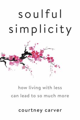 Soulful simplicity : how living with less can lead to so much more cover image