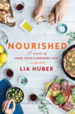 Nourished : a memoir of food, faith, and enduring love (with recipes) cover image