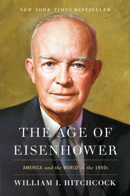 The age of Eisenhower : America and the world in the 1950s cover image
