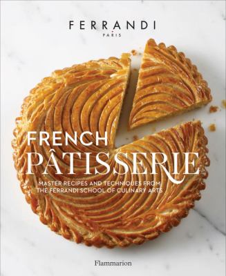 French patisserie : master recipes and techniques from the Ferrandi School of Culinary Arts cover image