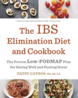 The IBS elimination diet and cookbook : the low-FODMAP plan for eating well and feeling great cover image