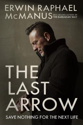The last arrow : save nothing for the next life cover image