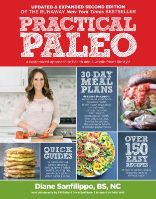 Practical paleo : a customized approach to health and a whole-foods lifestyle cover image
