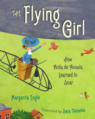 The flying girl : how Aida de Acosta learned to soar cover image