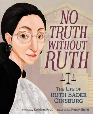 No truth without Ruth : the life of Ruth Bader Ginsburg cover image