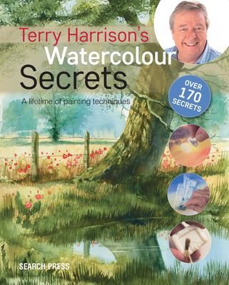 Terry Harrison's watercolour secrets : a lifetime of painting techniques cover image