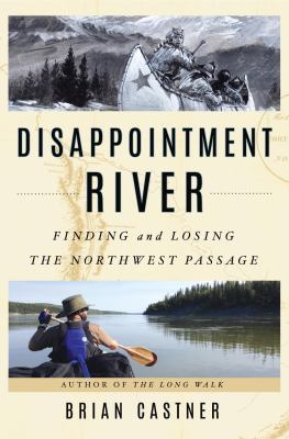 Disappointment River : finding and losing the Northwest Passage cover image