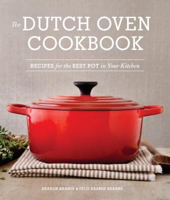 The Dutch oven cookbook : recipes for the best pot in your kitchen cover image