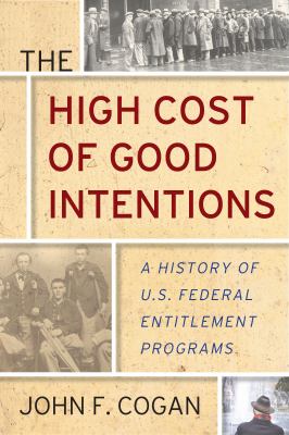 The high cost of good intentions : a history of U.S. federal entitlement programs  cover image cdn