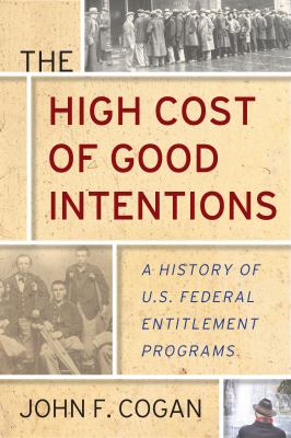 The high cost of good intentions : a history of U.S. federal entitlement programs cover image
