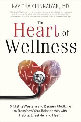 The heart of wellness : bridging western and eastern medicine to transform your relationship with habits, lifestyle, and health cover image