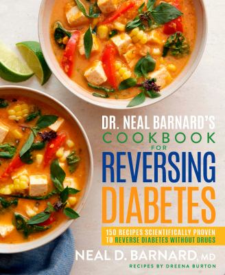 Dr. Neal Barnard's cookbook for reversing diabetes : 150 recipes scientifically proven to reverse diabetes without drugs cover image