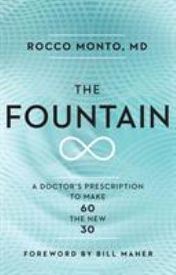 The fountain : a doctor's prescription to make 60 the new 30 cover image