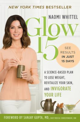Glow15 : a science-based plan to lose weight, revitalize  your skin, and invigorate your life cover image