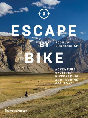 Escape by bike : adventure cycling, bikepacking and touring off-road cover image