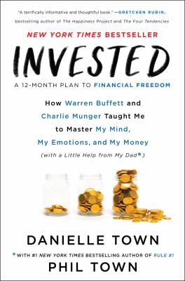 Invested : how Warren Buffett and Charlie Munger taught me to master my mind, my emotions, and my money (with a little help from my dad) cover image