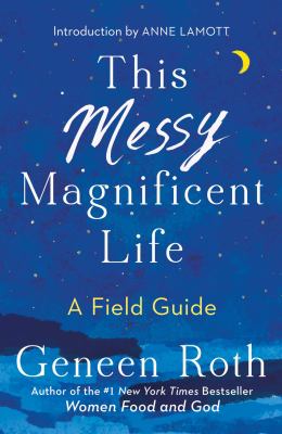 This messy magnificent life : a field guide cover image