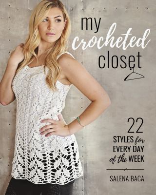 My crocheted closet : 22 styles for every day of the week cover image