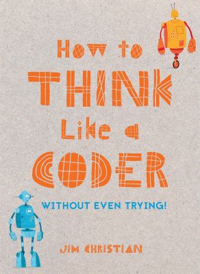 How to think like a coder : without even trying cover image