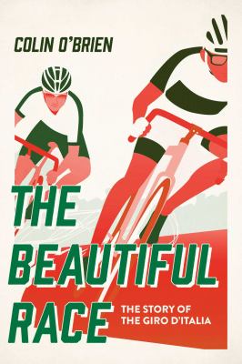 The beautiful race : the story of the Giro d'Italia cover image