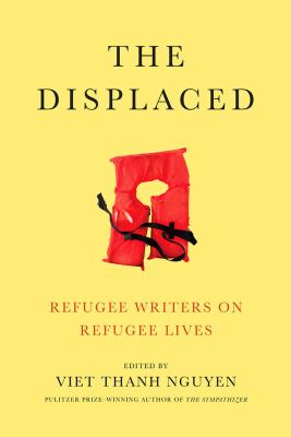 The displaced : refugee writers on refugee lives cover image
