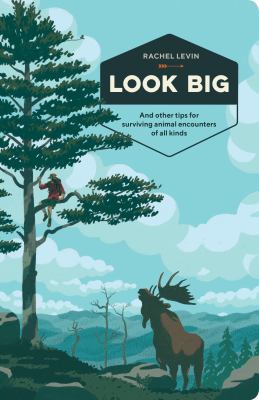 Look big : and other tips for surviving animal encounters of all kinds cover image