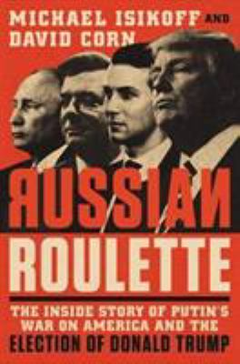 Russian roulette : the inside story of Putin's war on America and the election of Donald Trump  cover image cdn