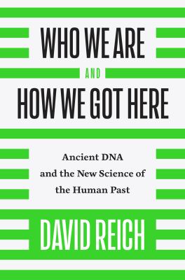 Who we are and how we got here : ancient DNA and the new science of the human past  cover image cdn