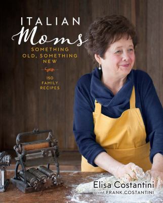 Italian moms : something old, something new: 150 family recipes  cover image cdn