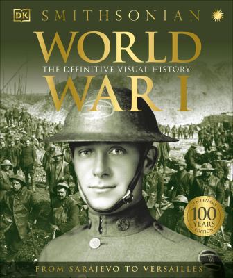 World War I : the definitive visual history : from Sarajevo to Versailles cover image