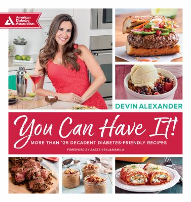 You can have it! : more than 125 decadent diabetes-friendly recipes cover image