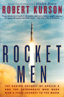 Rocket men the daring odyssey of Apollo 8 and the astronauts who made man's first journey to the Moon  cover image cdn