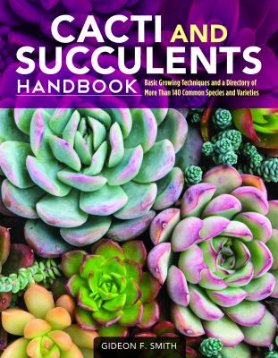 Cacti and succulents handbook : basic growing techniques and a directory of more than 140 common species and varieties  cover image cdn