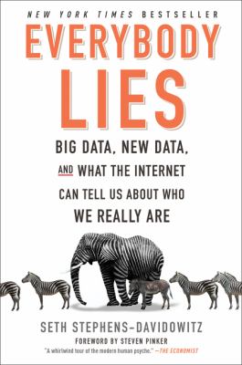 Everybody lies : big data, new data, and what the Internet reveals about who we really are cover image