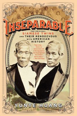 Inseparable : the original Siamese twins and their rendezvous with American history cover image