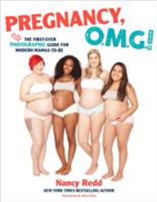 Pregnancy, OMG! : the first ever photographic guide for modern mamas-to-be cover image